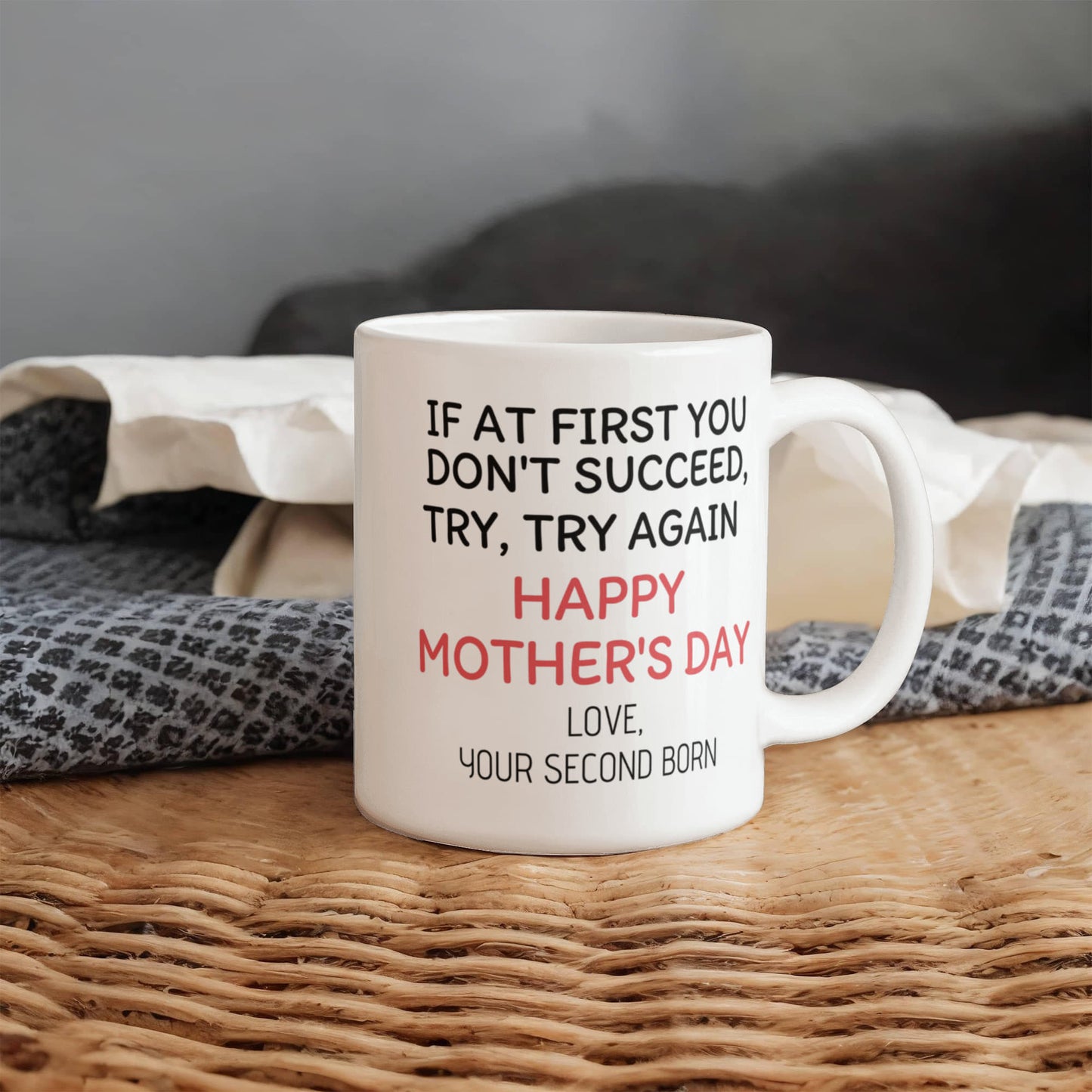 If At First You Don't Succeed Try ,Try Again, Happy Mothers day, Son Present Coffee Mug- White Porcelain Coffee Mug 11 Oz Moms Mug