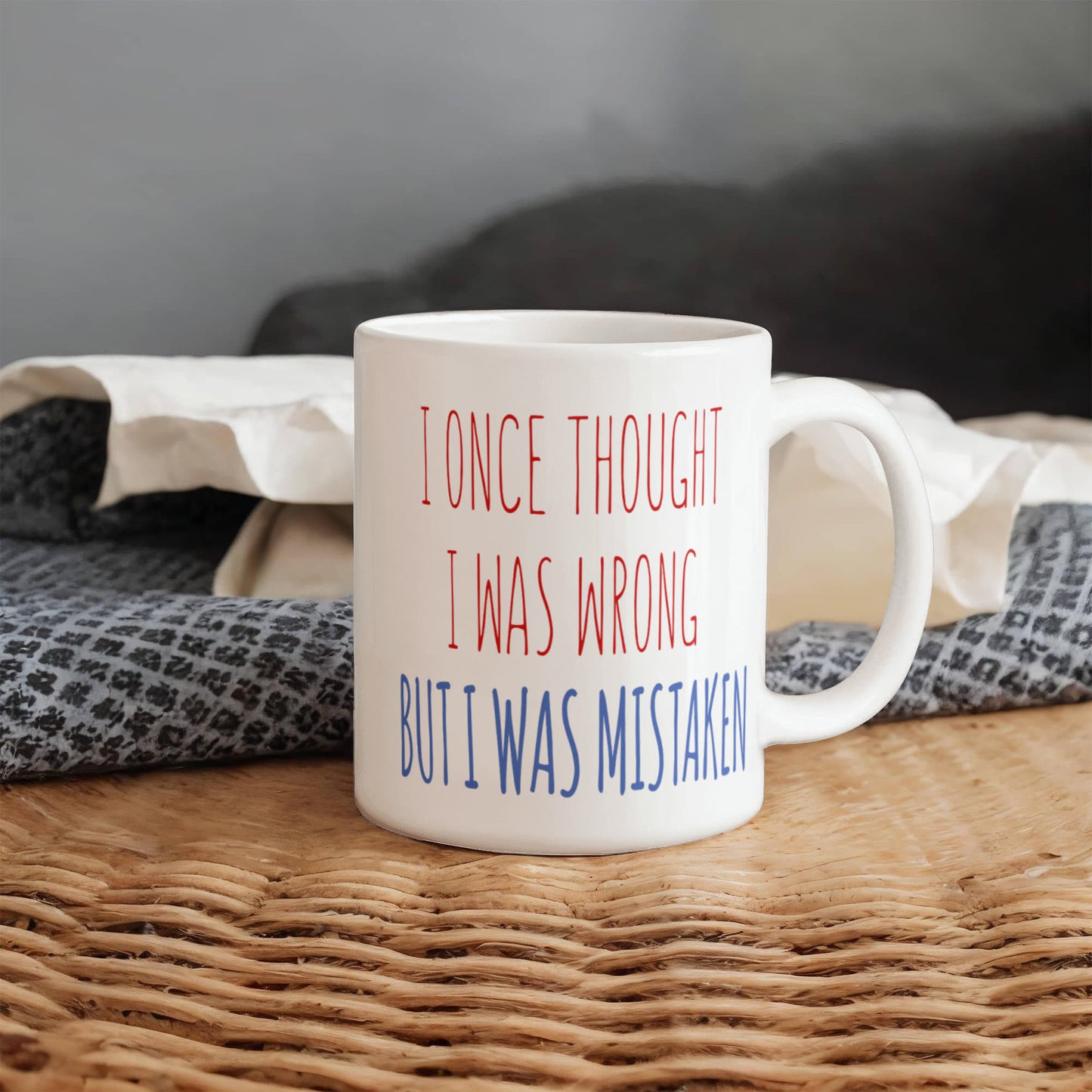 I Once Thought I was wrong But I Was Mistaken- White Porcelain Coffee Mug 11 Oz Funny Quotes Coffee Mug