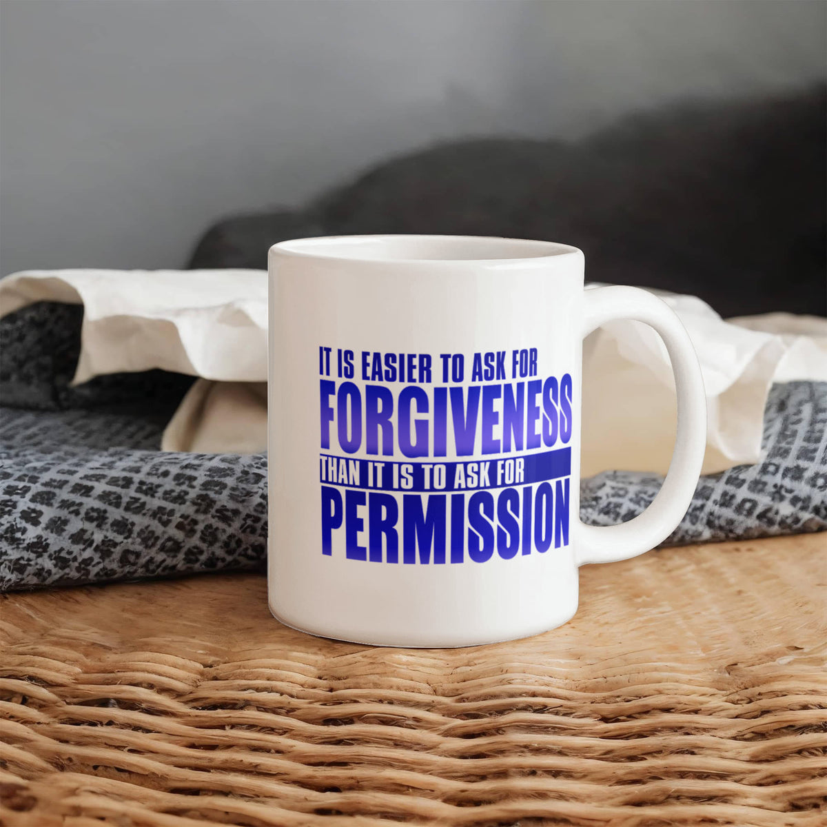It Is Easier To Ask For Forgiveness Than It Is To Ask For Permission- White Porcelain Coffee Mug 11 Oz Funny Quotes Coffee Mug