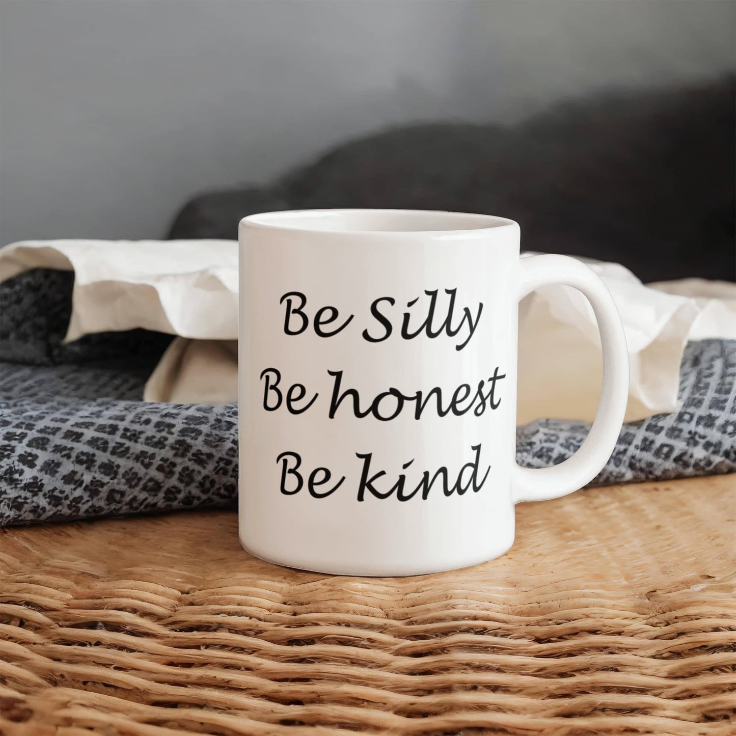 Be silly Be honest Be kind - White Coffee Mug Tea Cup 11 oz Gift