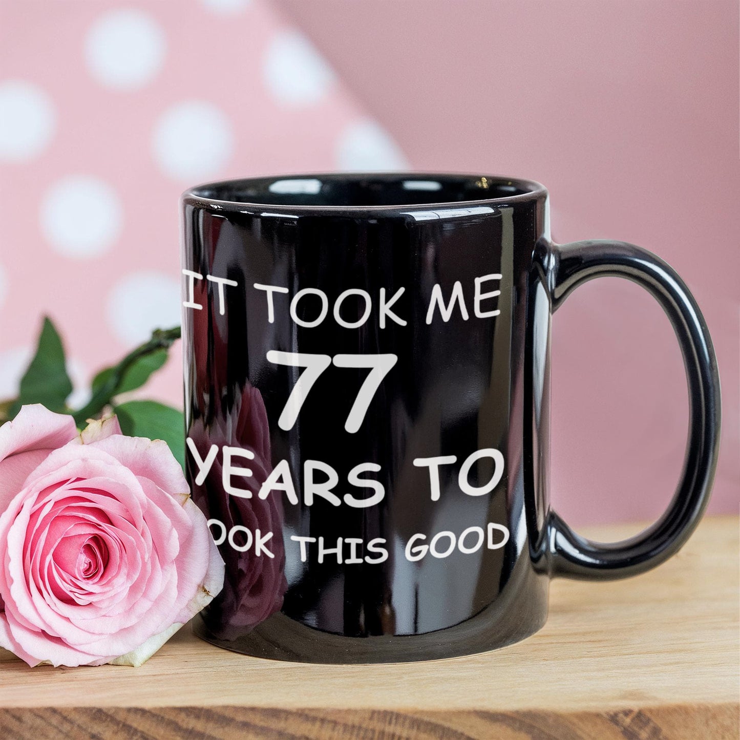 77th birthday gifts for men/women, Birthday Gift Mugs - It took me 77 years to look this good - Best 77th Birthday Gifts for family Ceramic Cup Black, Funny Mugs Gift Ideas 11 Oz