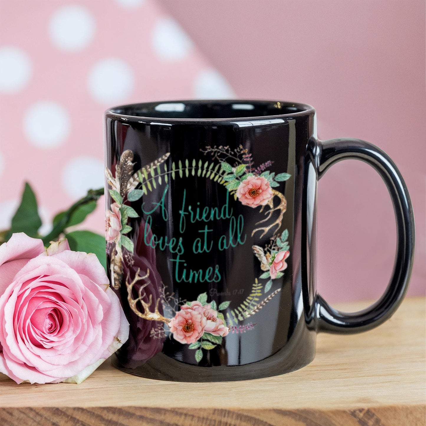 Proverbs 17:17 Bible quotes , A friend loves at all times - Black Coffee Mug Tea Cup 11 oz Gift