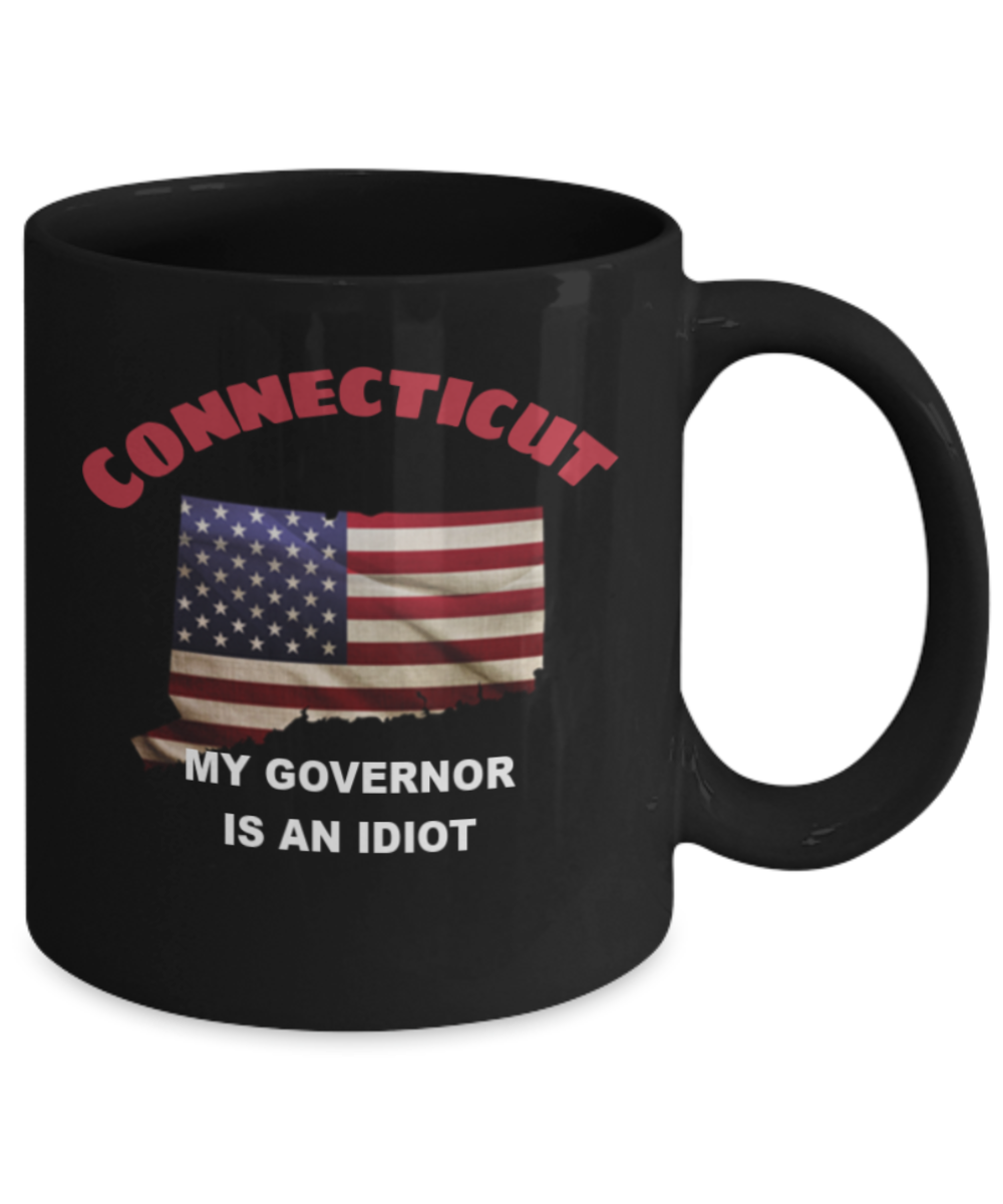 Connecticut My GOVERNOR Is An IDIOT Funny Political Coffee Mug,My Governor is an Idiot,My Governor Is A Liar, Not My Governor Mug 11oz