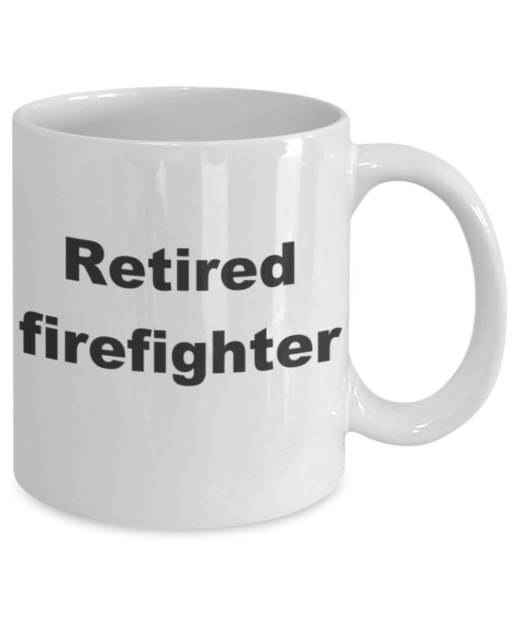Retired Firefighter - White Porcelain Coffee 11 oz