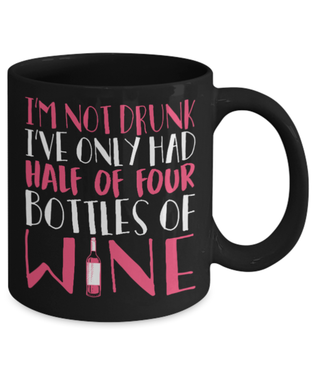 Wine Lovers Mugs , I'm not drunk - Black Coffee Mug Porcelain Tea Cup 11 oz - Great Gift