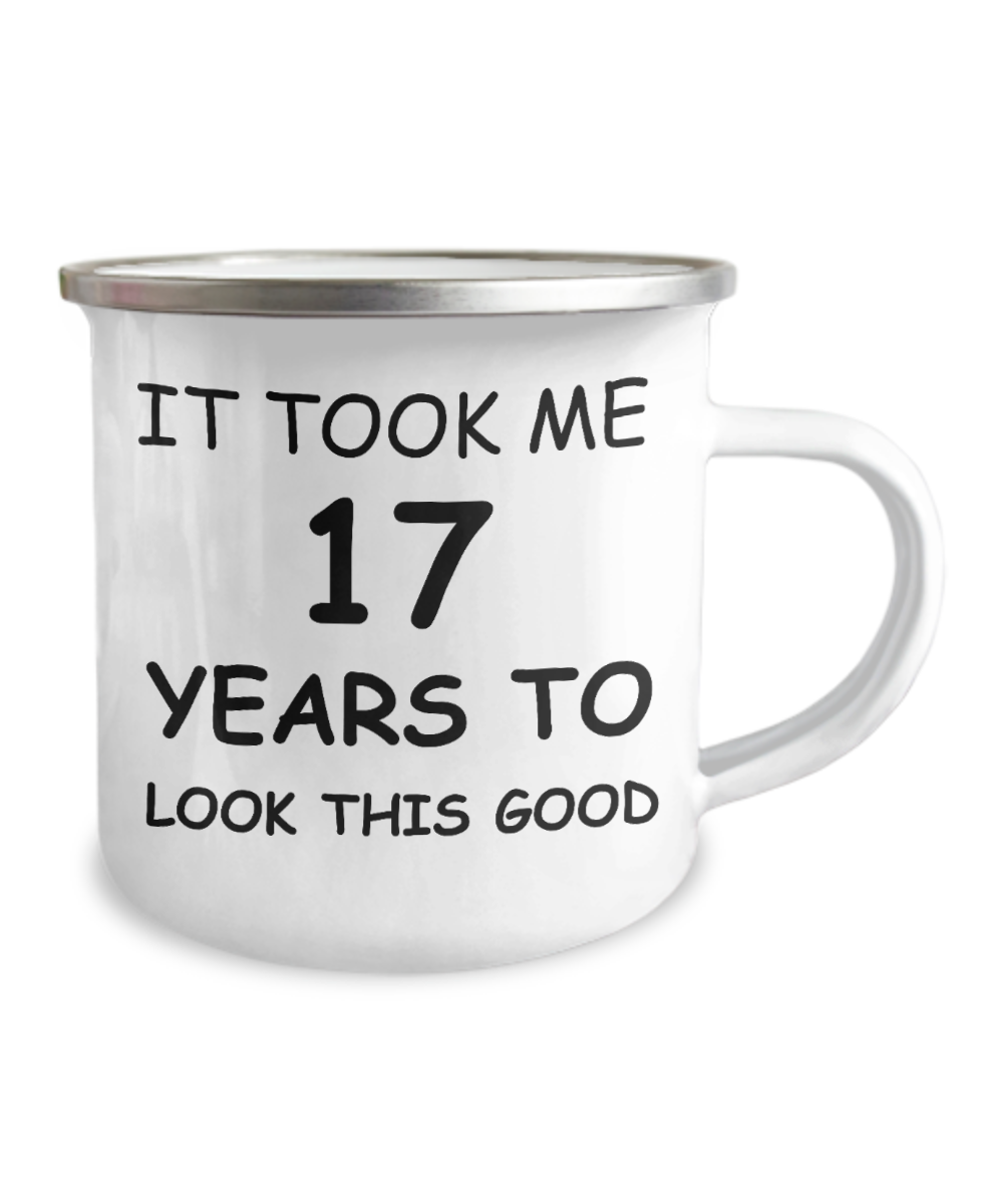 17th Birthday Gift Camper Coffee Mug, It Took Me 17 Years To Look This Good-12 Oz Stainless Steel Enamel Finish White Camper Coffee Mug