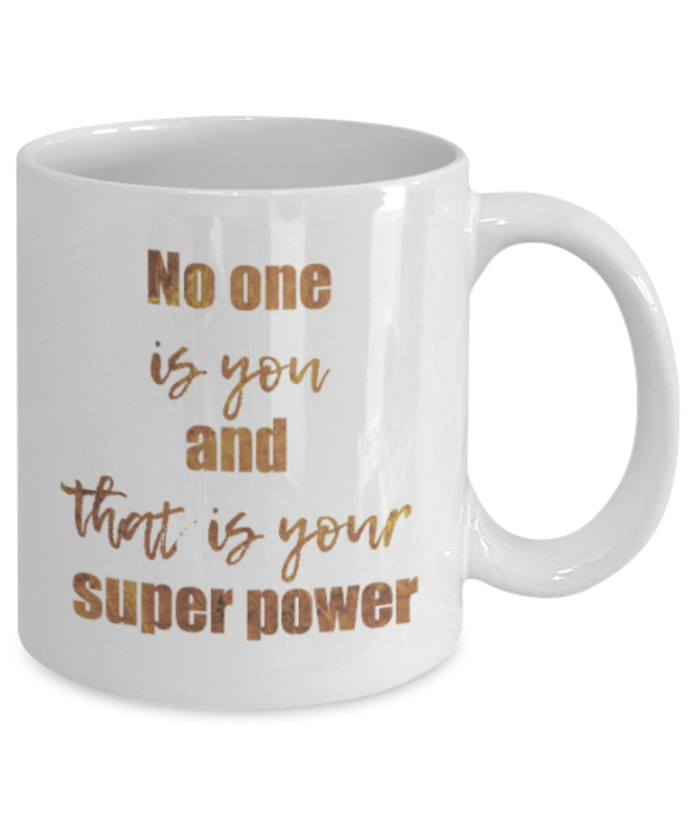 Get well mugs for women , No one is you and that is your superpower - White Coffee Mug Tea Cup 11 oz Gift