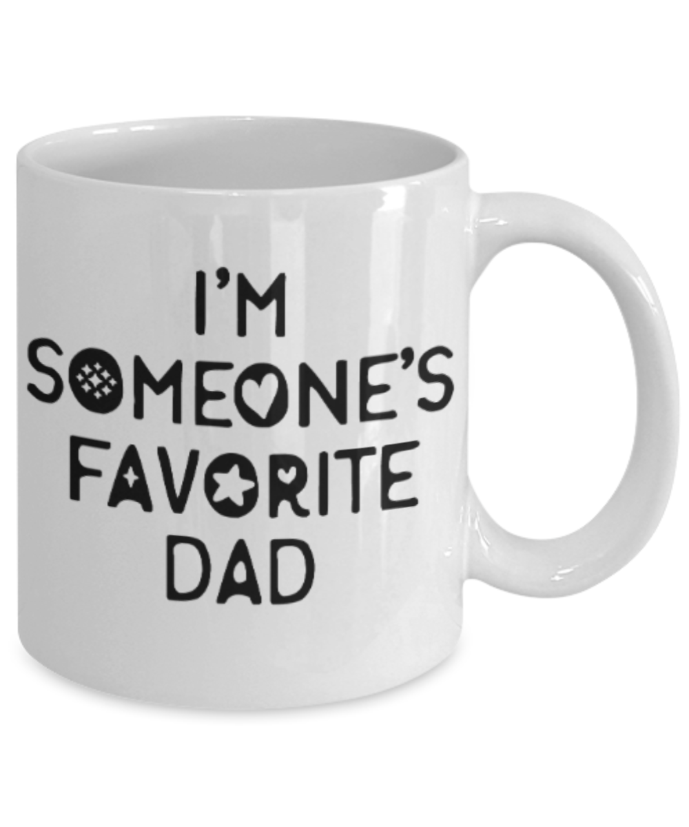 Gifts for older dad who has everything - I'm someone's favorite Dad - Funny White Porcelain Coffee Mug Cute Ceramic Cup 11 oz