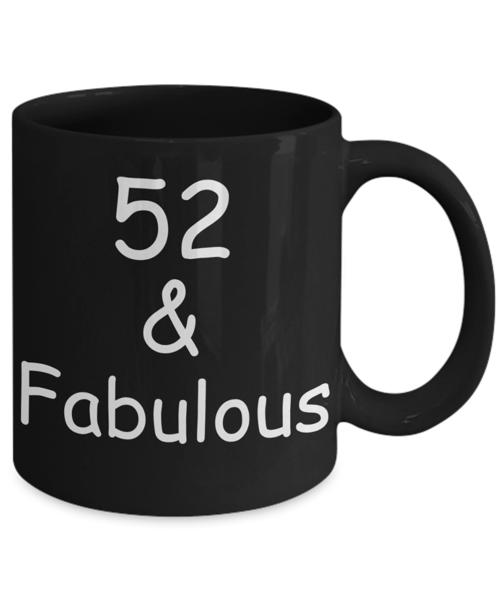 52nd birthday Mugs for Women & Men - 52 And Fabulous - Funny Black Porcelain Coffee 11 oz