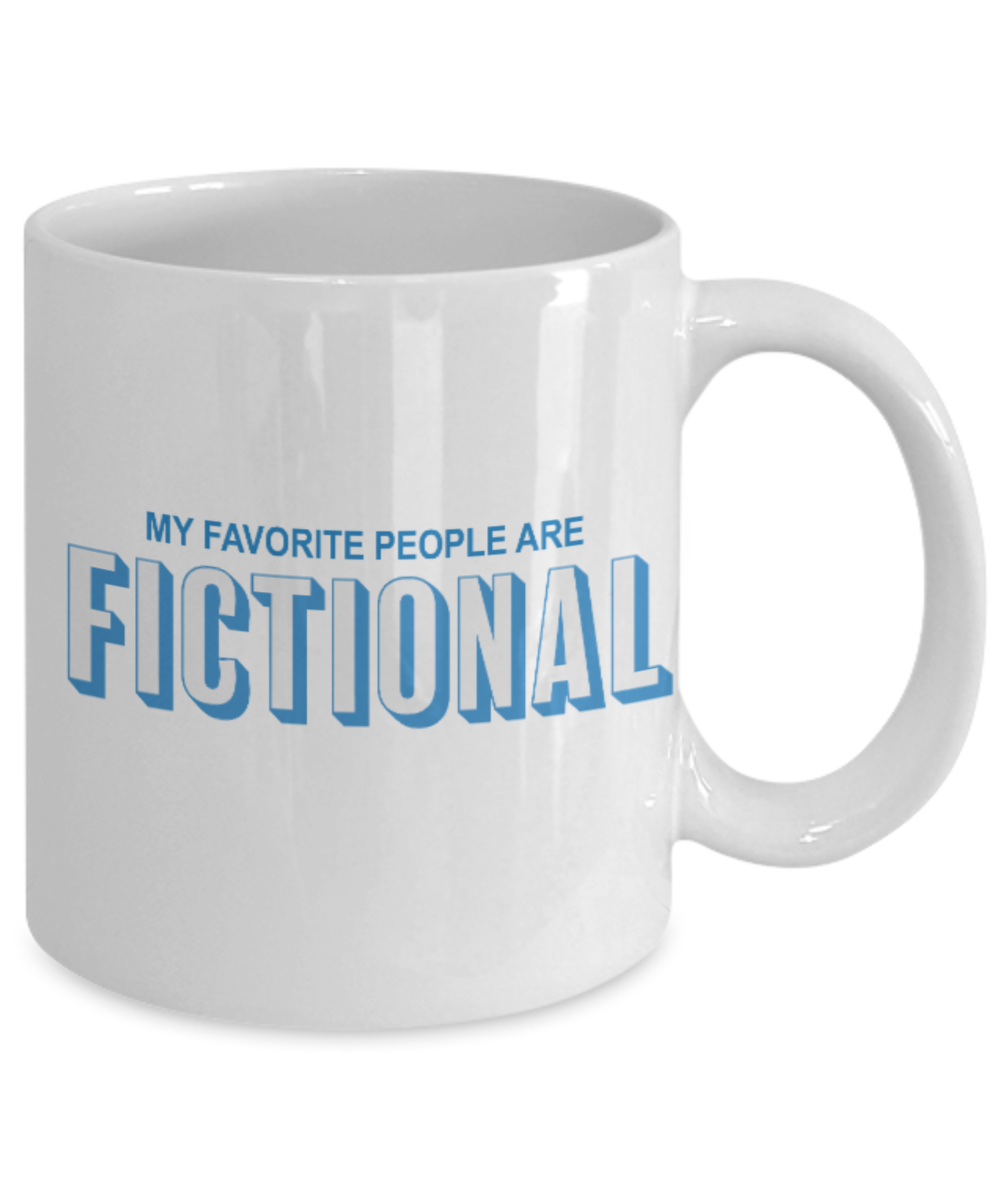 Pop culture lovers mugs , My Favorite people are fictional - White Coffee Mug Porcelain Tea Cup 11 oz - Great Gift