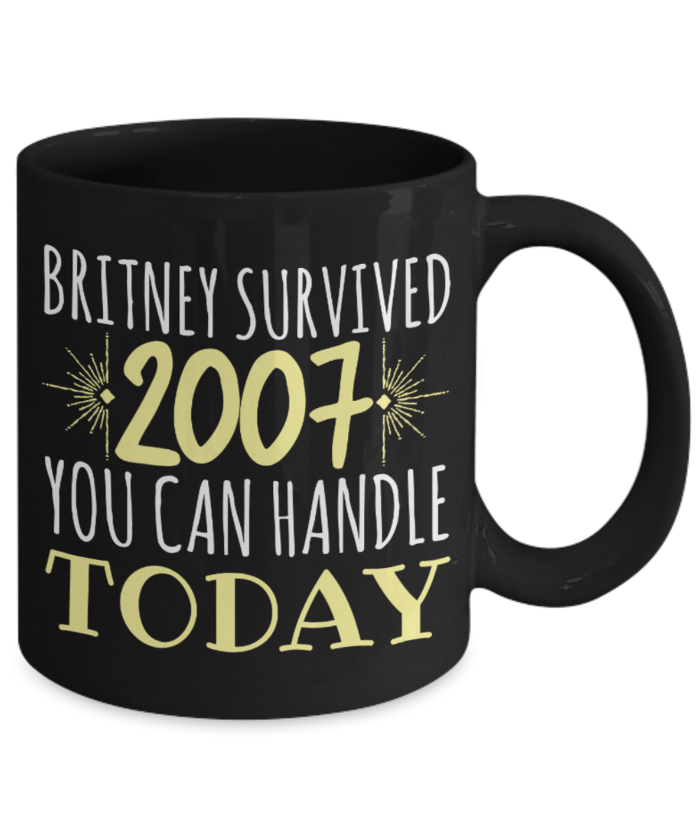 Britney survived 2007 - Black Coffee Mug Porcelain Tea Cup 11 oz - Great Gift