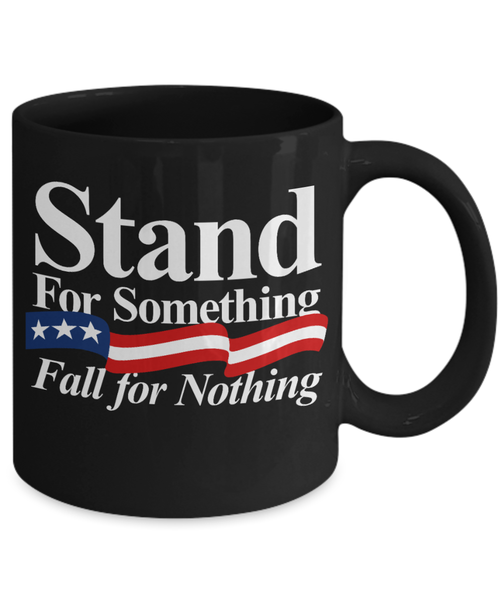American Flag Mugs, Stand for Something Fall for Nothing - Funny Black Porcelain Coffee 11 oz