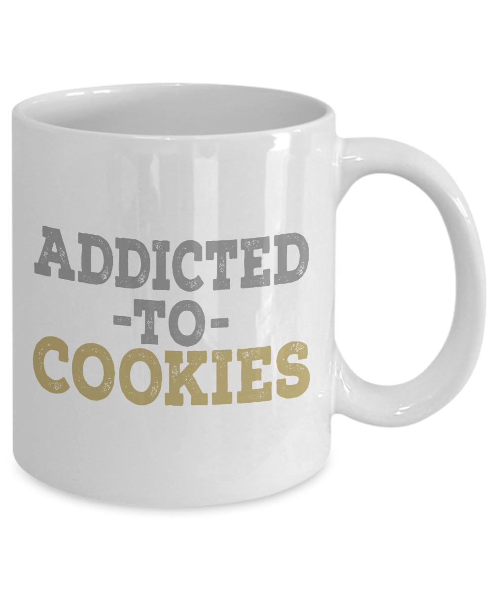 Cookies Lover Coffee Mug, Addicted To cookies, Food Lover, Love Cookies- White Porcelain Coffee Mug 11 Oz Funny Quotes Coffee Mug