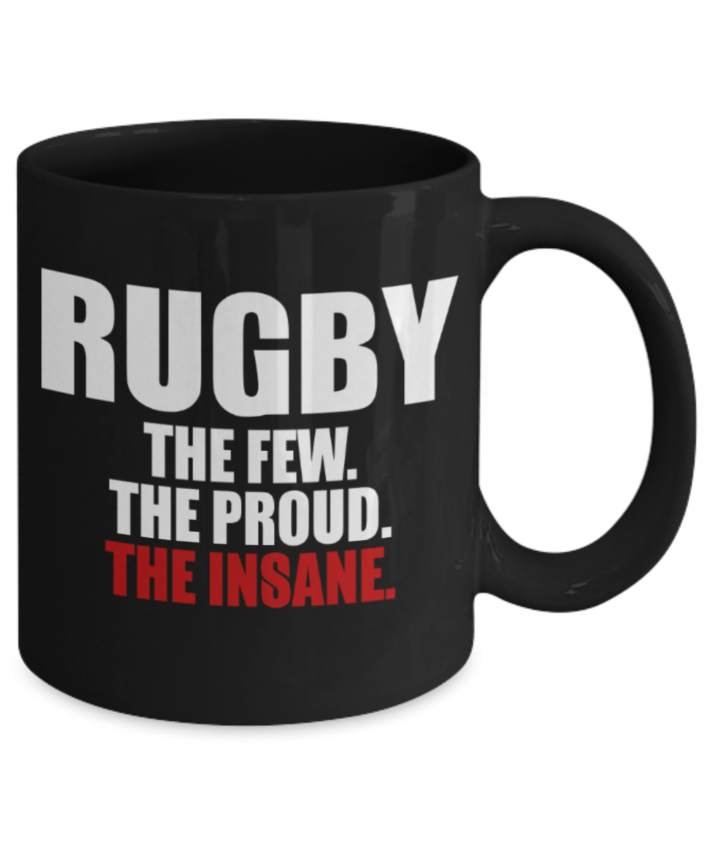 Rugby lovers mugs, Rugby The few The proud The insane - Funny Black Porcelain Coffee 11 oz