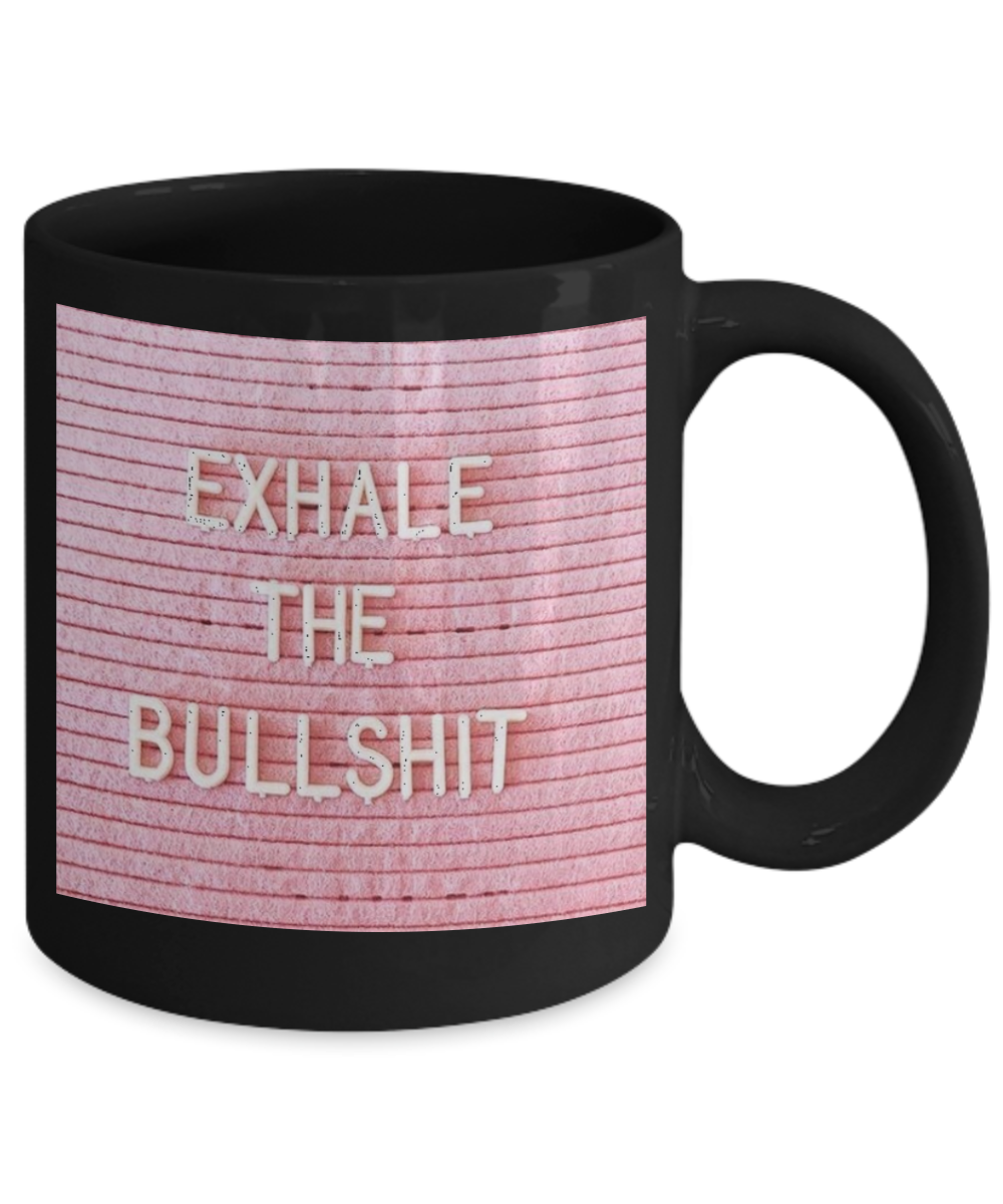 Bible verse mugs for women , Exhale the bullshit - Black Coffee Mug Porcelain Tea Cup 11 oz - Great Gift
