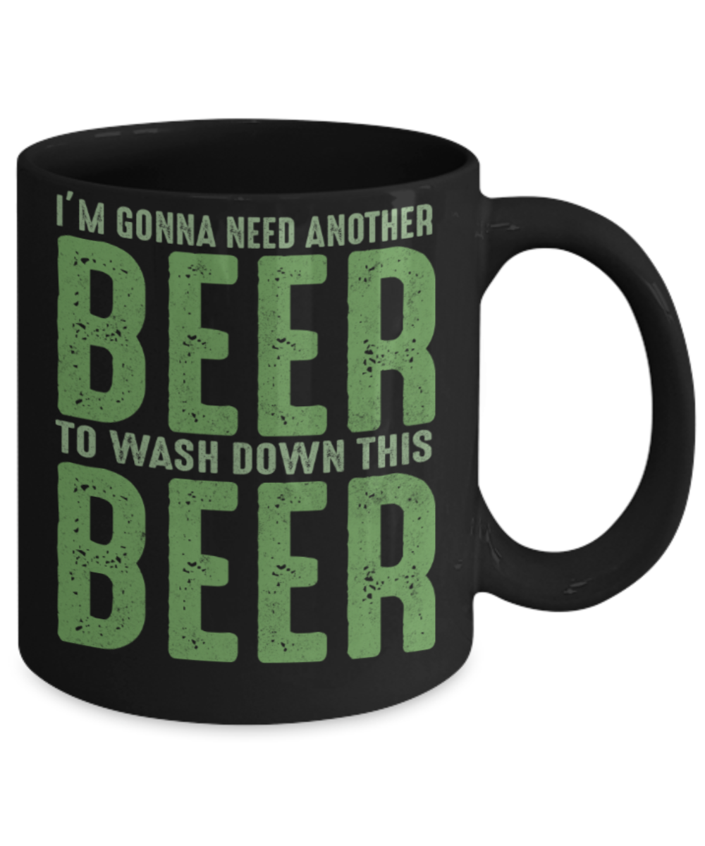 St patrick day assesories coffee mug - I'm gonna need another beer to wash down this Beer - Funny Black Porcelain Coffee Mug Cute Ceramic Cup 11 oz