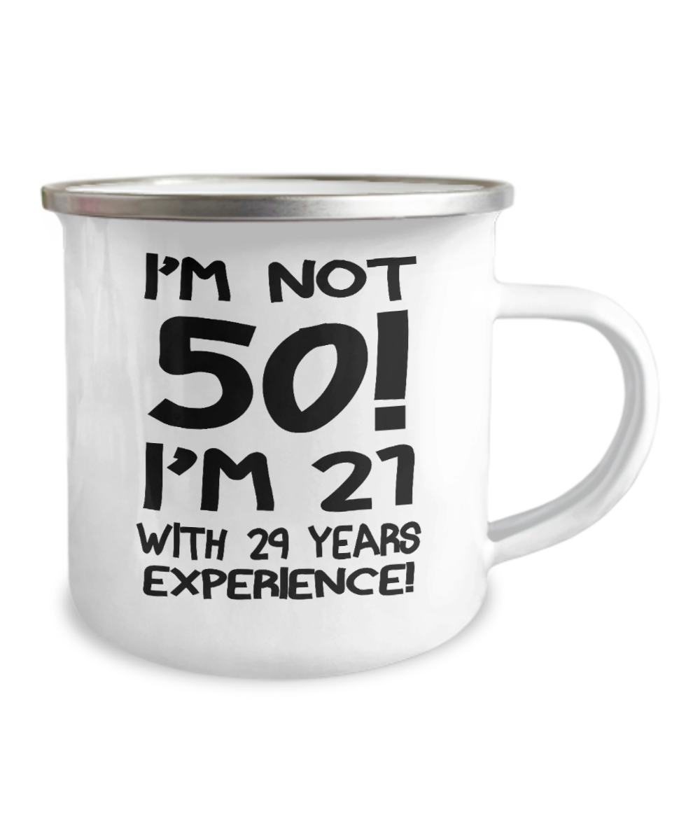 50th birthday mug gifts , I'm not 50, I'm 21 with 29 Years Experience -12 Oz Stainless Steel Camper Mug