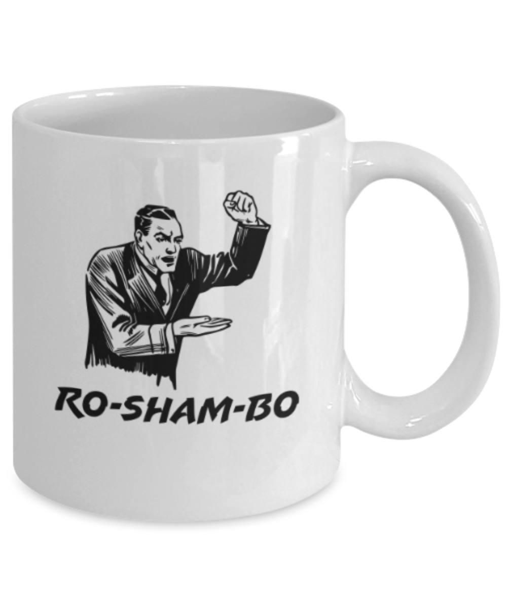 Funny coffee mugs , Ro Sham Bo - White Coffee Mug Porcelain Tea Cup 11 oz - Great Gift