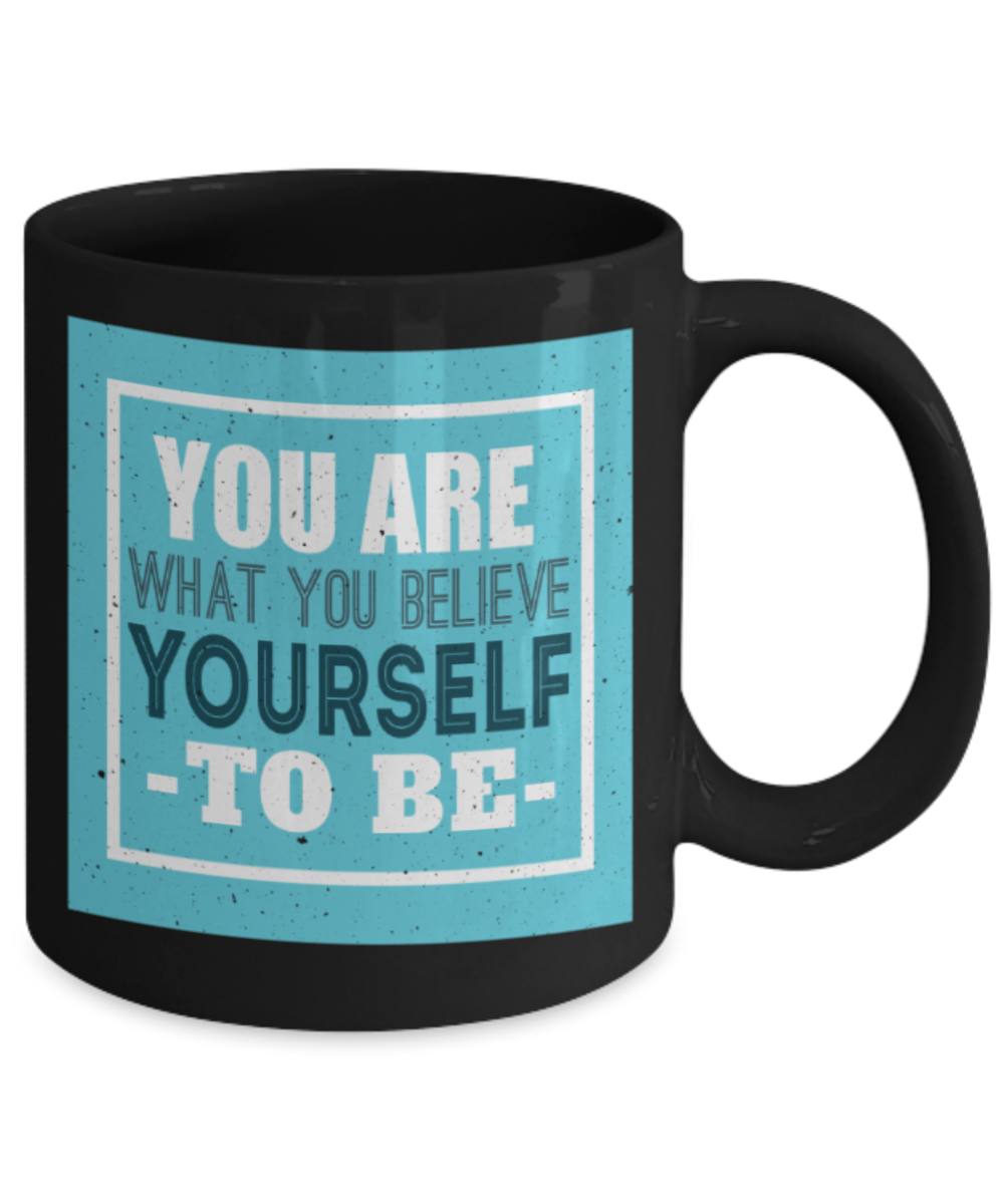 Success Lovers Mugs, You are what you believe yourself to be - Funny Black Porcelain Coffee 11 oz