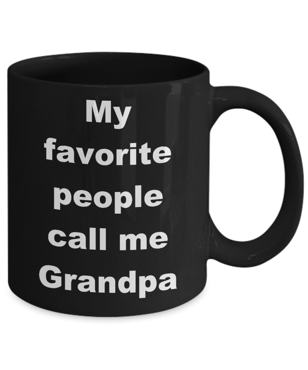 Grandpa coffee mug rustic - My favorite people call me Grandpa - Black Porcelain Coffee Cup,Premium 11 oz Funny Mugs Black coffee cup Gifts Ideas