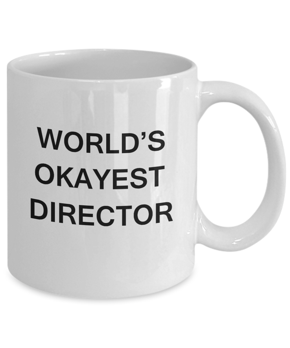 Director Gifts - World's Okayest Director - Birthday Gifts Ceramic Cup White, Funny Mugs Gift Ideas 11 Oz