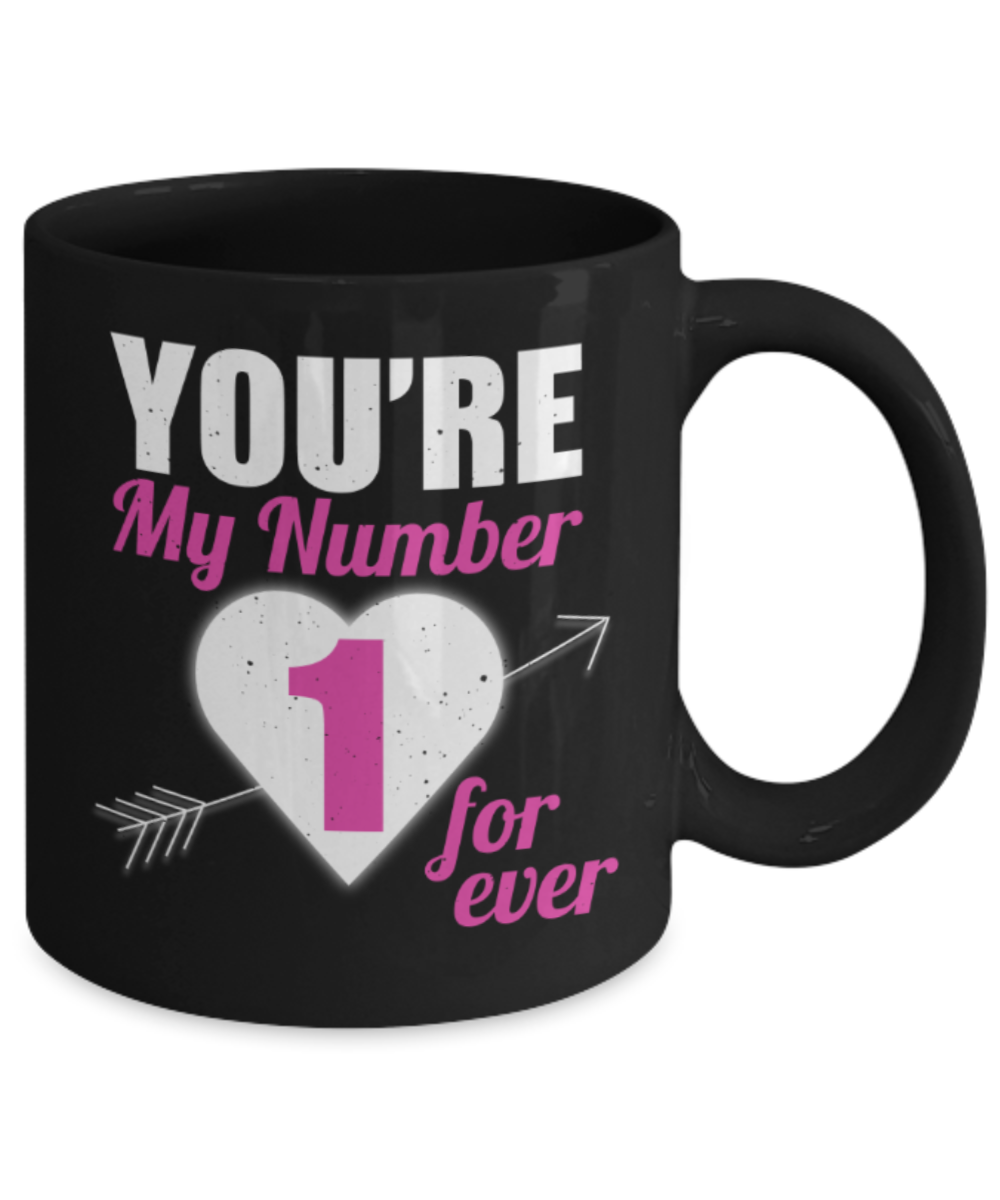 Aneversery gift - You're my Number 1 Forever - Funny Black Porcelain Coffee Mug Cute Ceramic Cup 11 oz