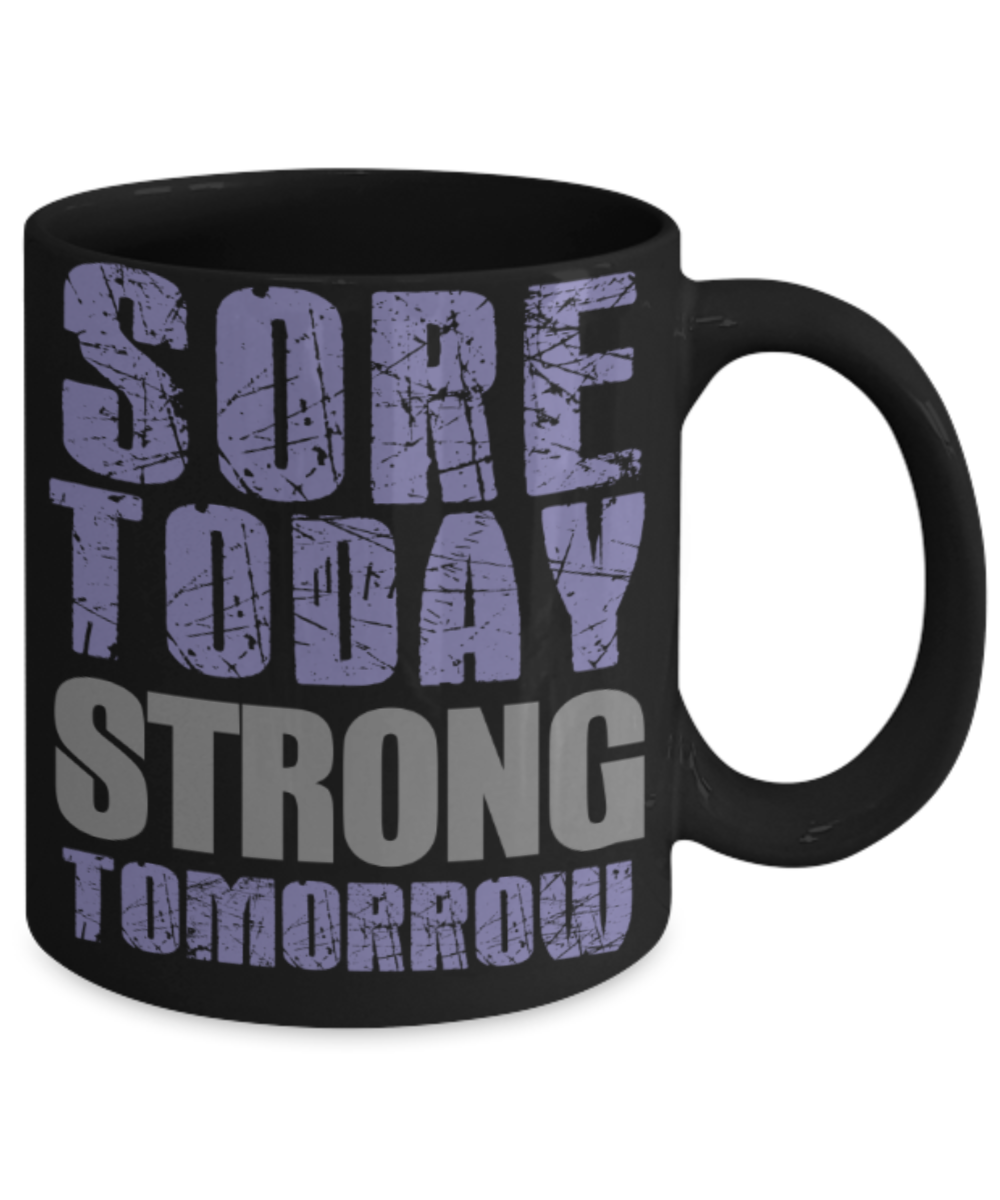 Workout lovers mugs, Sore today strong tomorrow - Funny Black Porcelain Coffee 11 oz