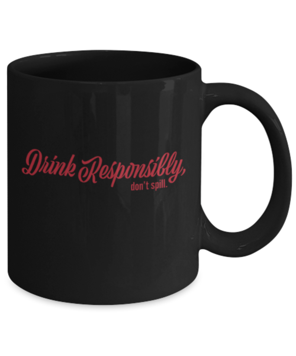 Beer Food Lovers mugs , Drink Responsibly Don't Spill - Black Coffee Mug Porcelain Tea Cup 11 oz - Great Gift