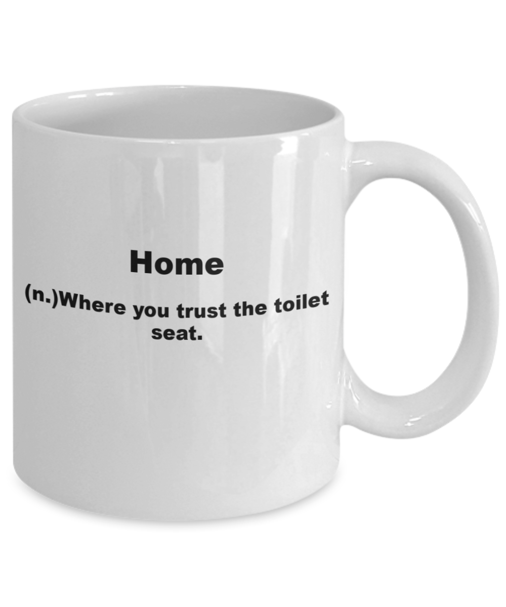 Long Distance Mug Home, Home where you trust the toilet - White Porcelain Coffee 11 oz