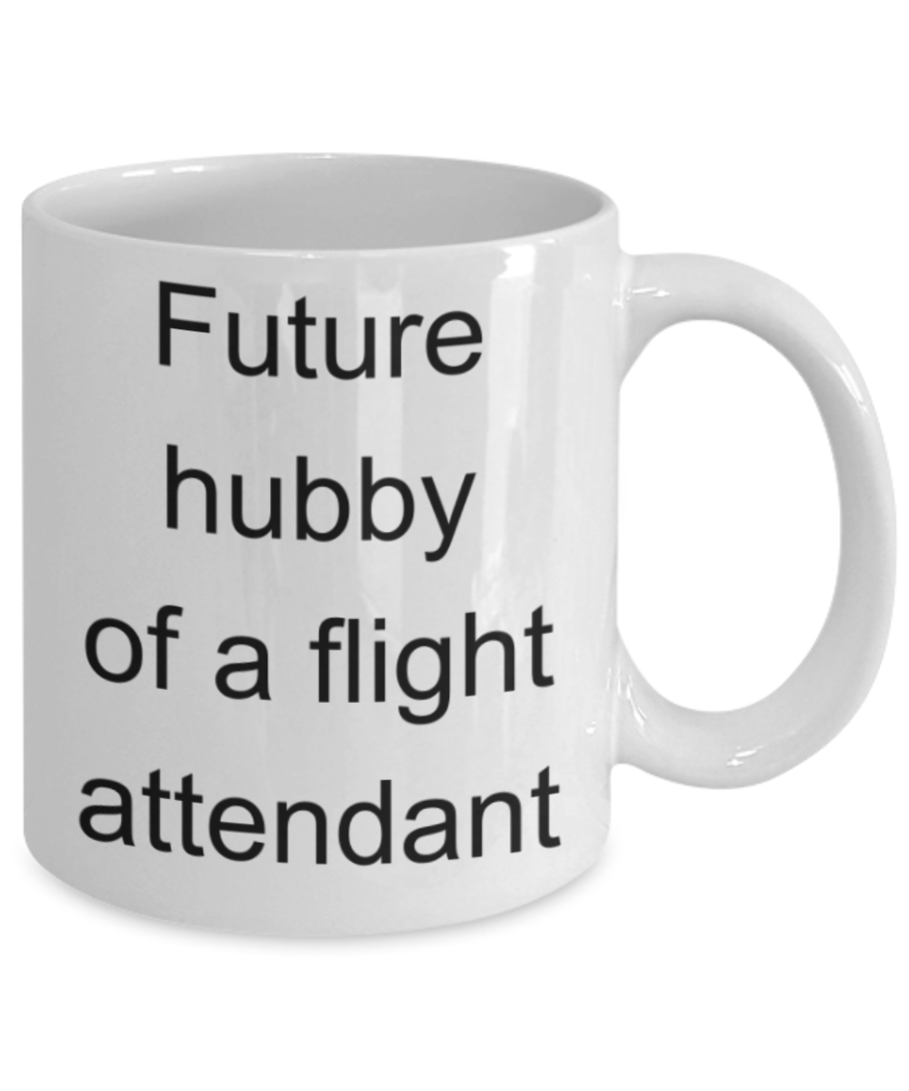 Husband gifts mugs, Future hubby of a flight attendant - Funny White Porcelain Coffee Mug Cute Ceramic Cup 11 oz