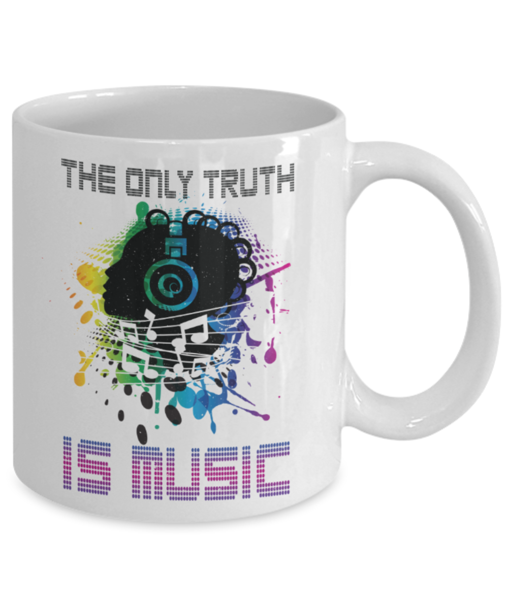 The only truth is music - Funny White Porcelain Coffee 11 oz