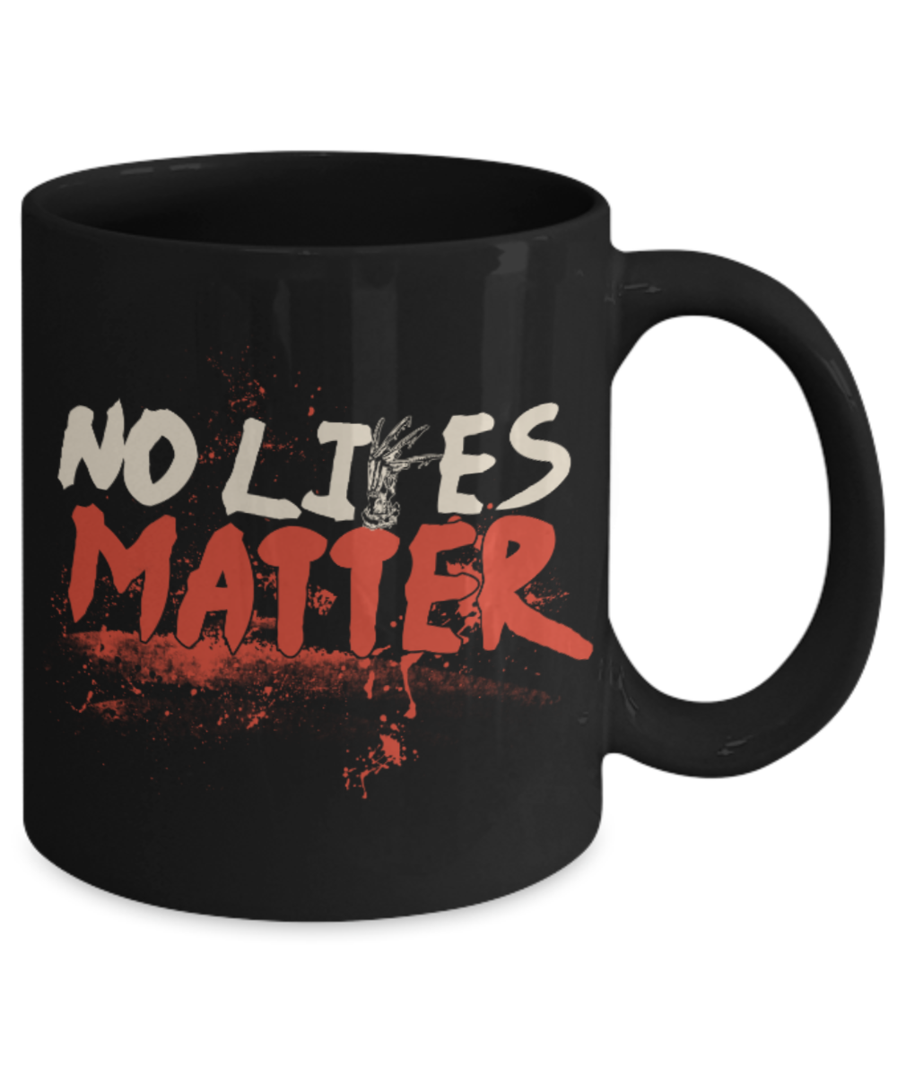 No Lives matter - Black Coffee Mug Porcelain Tea Cup 11 oz - Great Gift