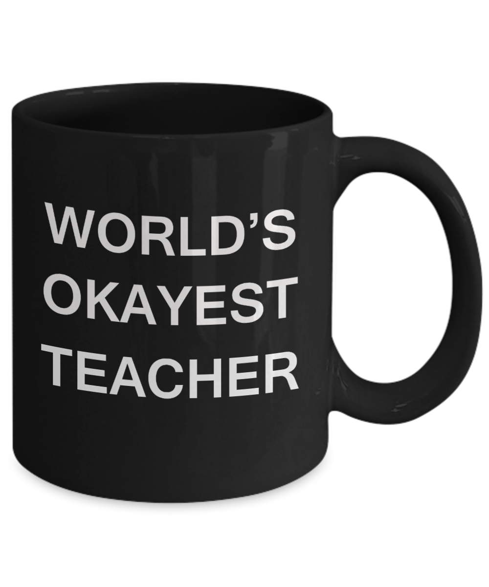 World's Okayest Teacher - Black Porcelain Coffee Cup,Premium 11 oz Funny Mugs Black coffee cup Gifts Ideas