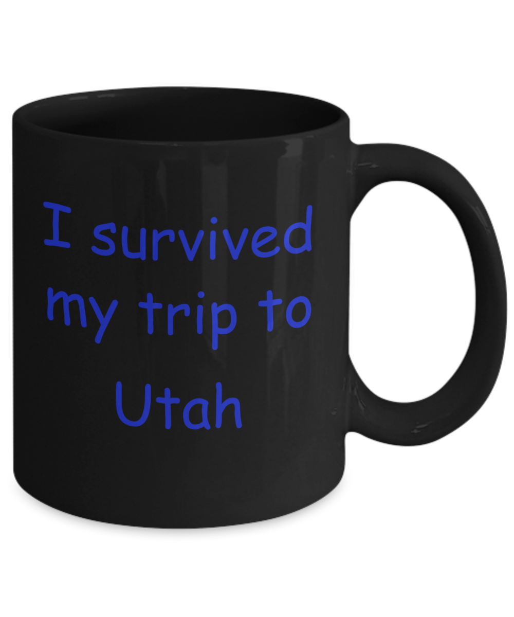 Utah coffee mugs souvenirs , I survived my trip to Utah - Black Coffee Mug Tea Cup 11 oz Gift