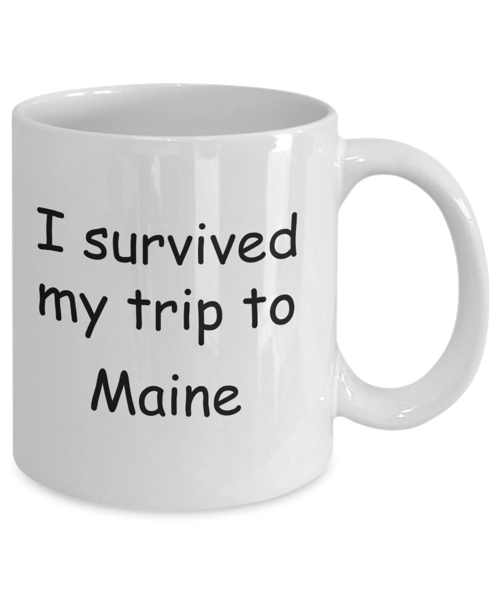 Maine mugs souvenirs , I survived my trip to Maine - White Coffee Mug Tea Cup 11 oz Gift