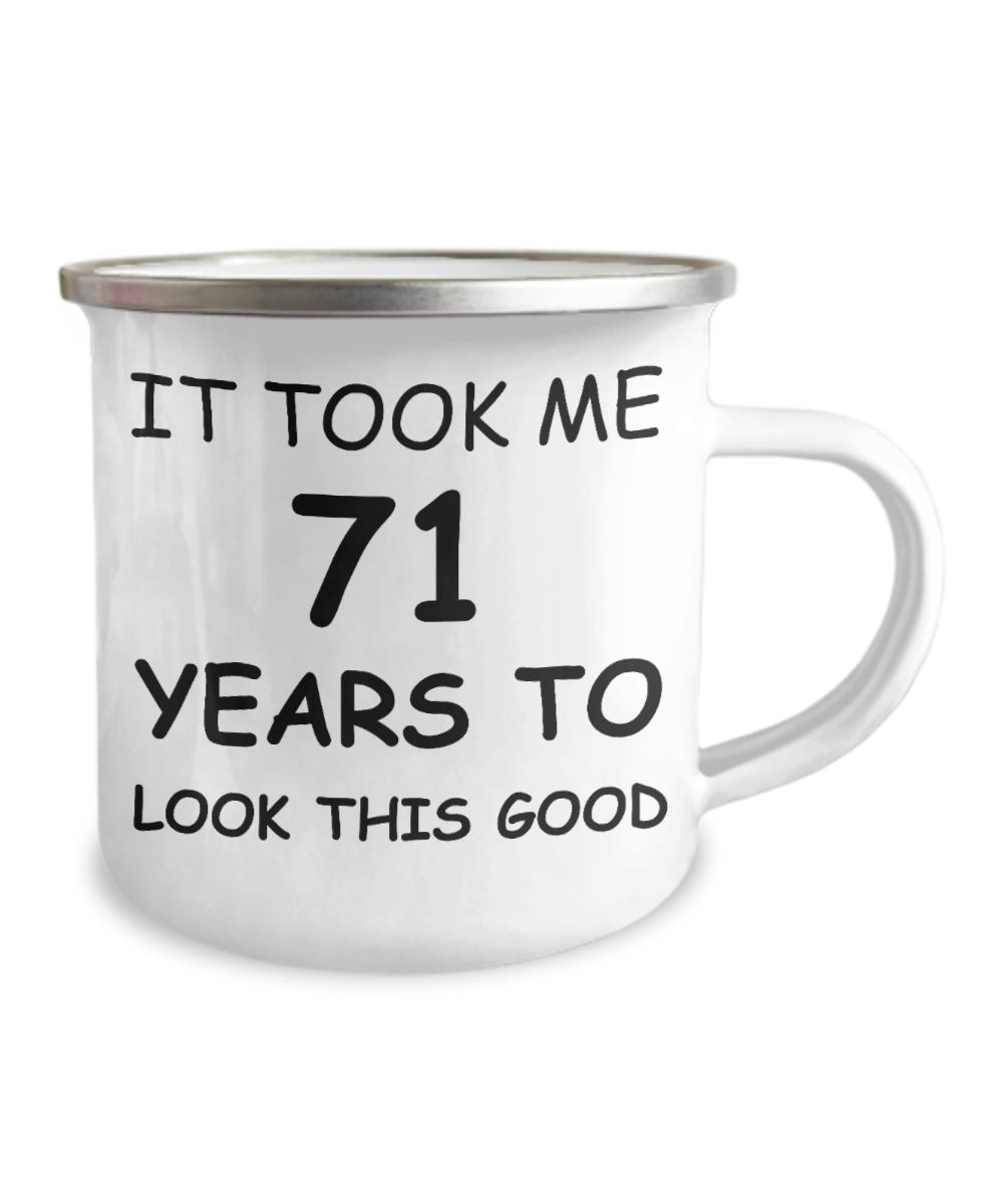 71st Birthday Gift Camper Coffee Mug, It Took Me 71 Years To Look This Good-12 Oz Stainless Steel Enamel Finish White Camper Coffee Mug