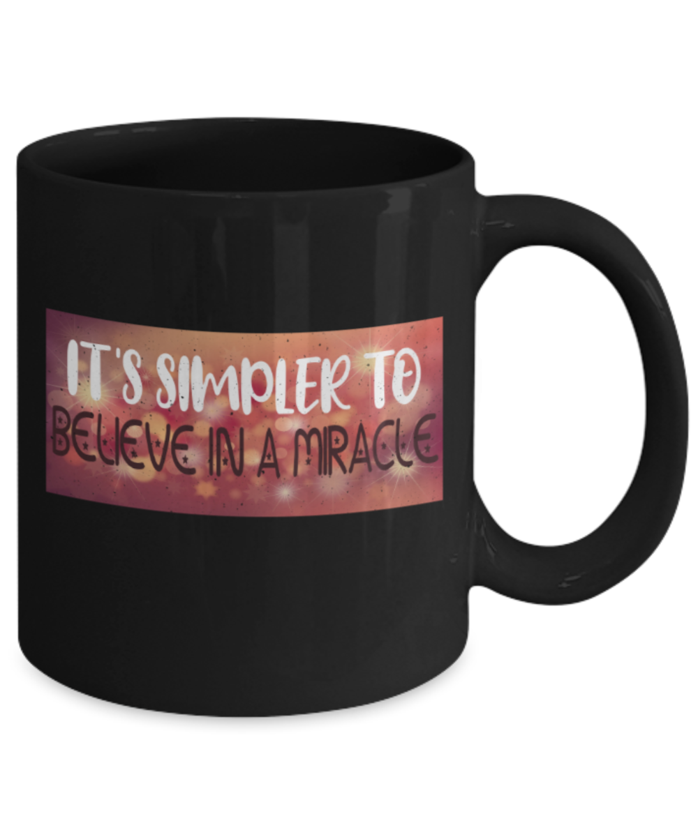 It's simpler to believe in a magic - Funny Black Porcelain Coffee 11 oz