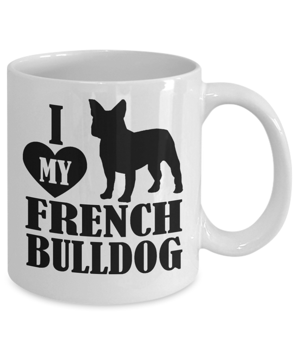 Dog Lover Custom Gift Coffee mug, I Love My French Bulldog-White Porcelain Coffee Mug 11 oz