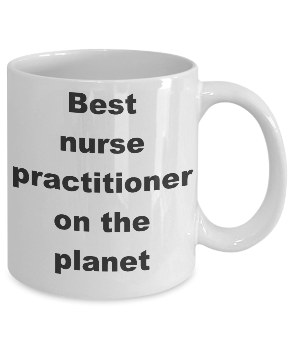 Nurse practitioner coffee mug - Best nurse practitioner on the planet - White Porcelain Coffee Cup,Premium 11 oz Funny Mugs White coffee cup Gifts Ideas