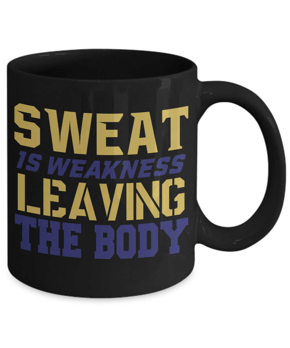 Sweat Is Weakness Leaving The Body - Black Porcelain Coffee Mug 11 Oz Funny Quotes Coffee Mug