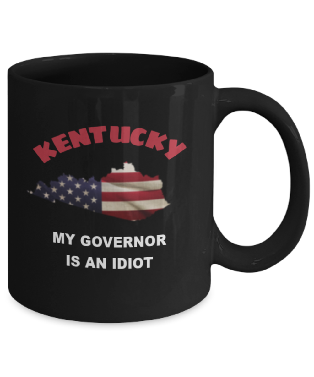kentucky My GOVERNOR Is An IDIOT Funny Political Coffee Mug,My Governor is an Idiot,My Governor Is A Liar, Not My Governor Mug 11oz