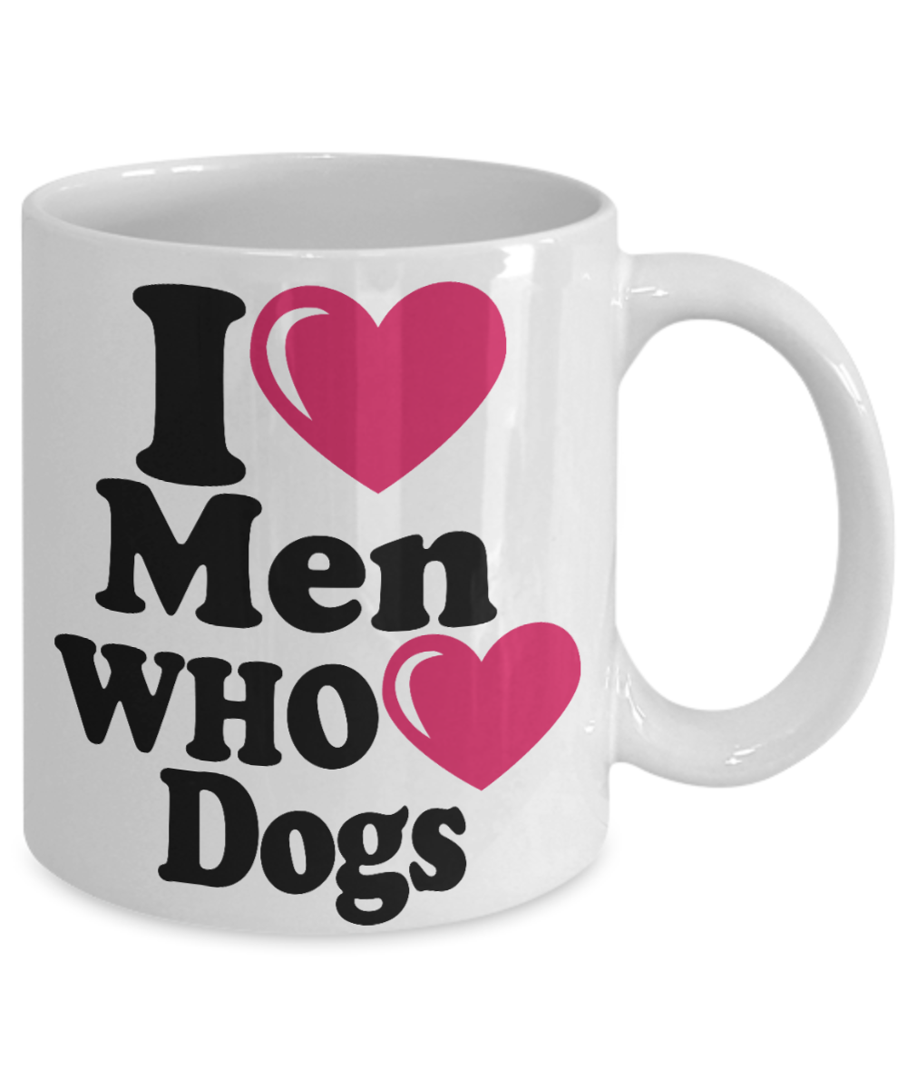 Personalized Dog Lover Gift Coffee mug, I Love Men Who Love Dogs -White Porcelain Coffee Mug 11 oz