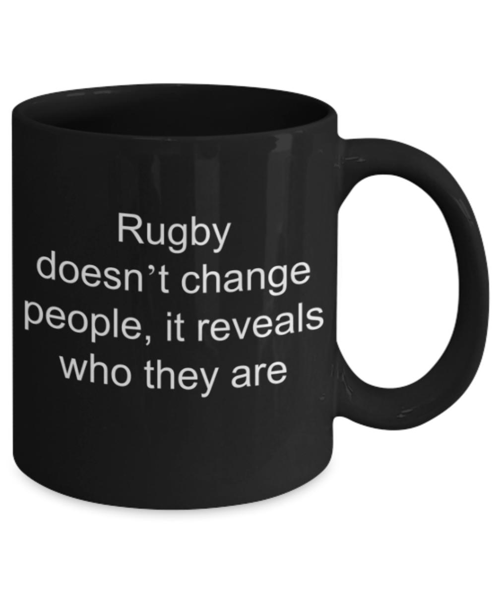 Rugby lovers gifts mugs, Rugby doesn't change people, it reveals who they are - Funny Black Porcelain Coffee Mug Cute Ceramic Cup 11 oz