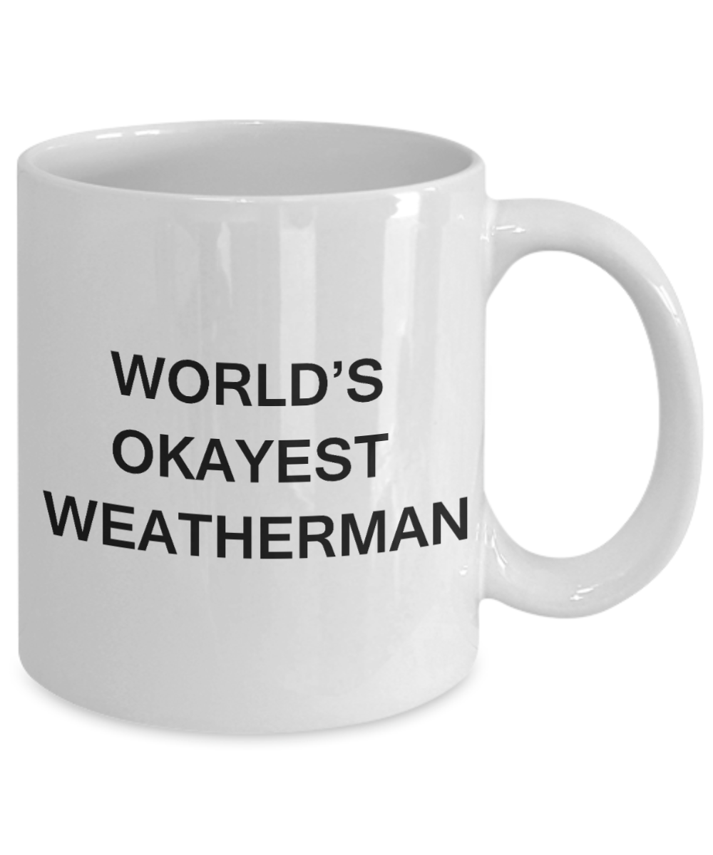 Funny Mug - World's Okayest Weatherman - Porcelain White Funny Coffee Mug & Coffee Cup Gifts 11 oz