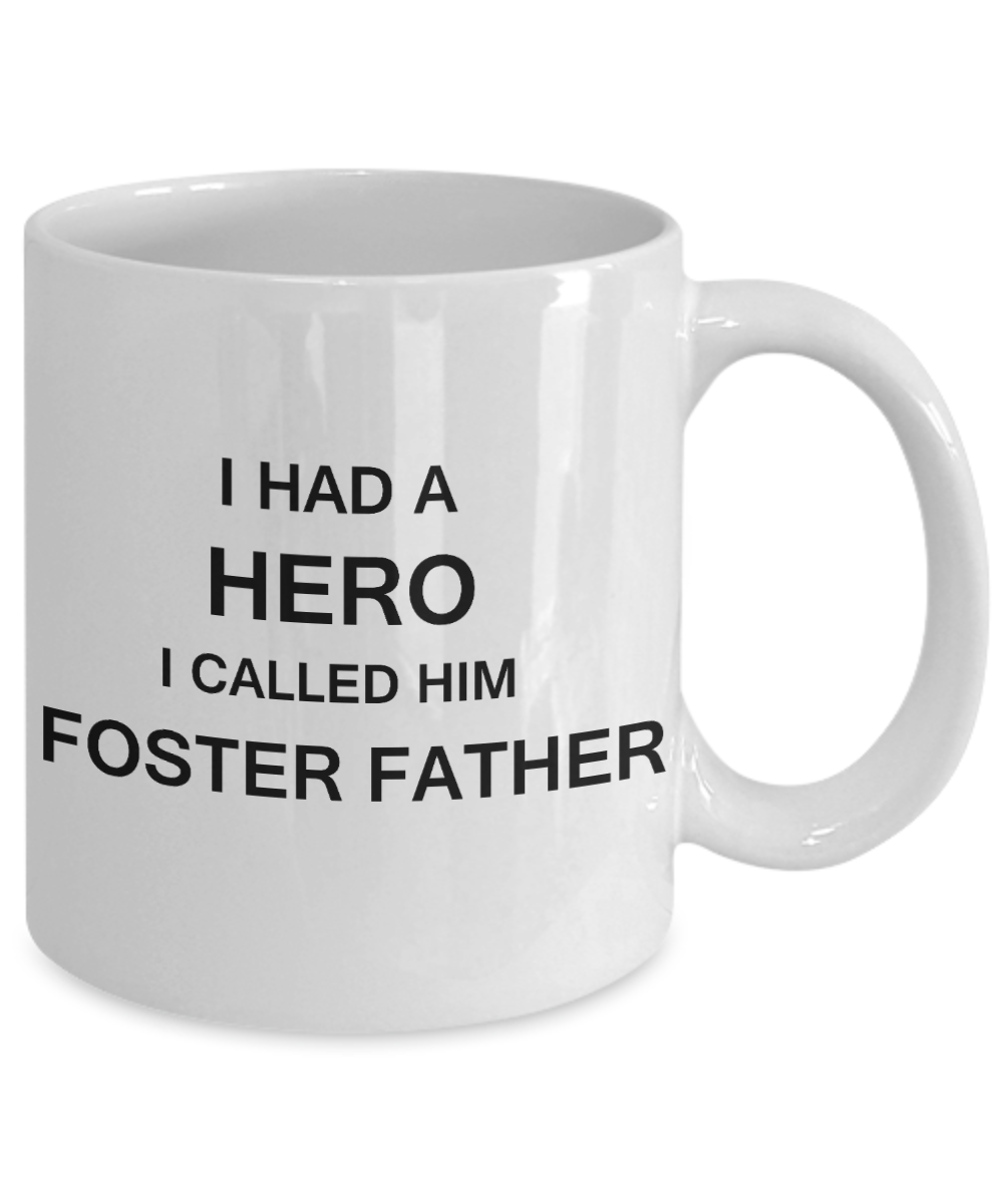 Sympathy gifts for loss of father - I Had a Hero I called him Foster Father - White Porcelain Coffee Cup,Premium 11 oz Funny Mugs White coffee cup Gifts Ideas