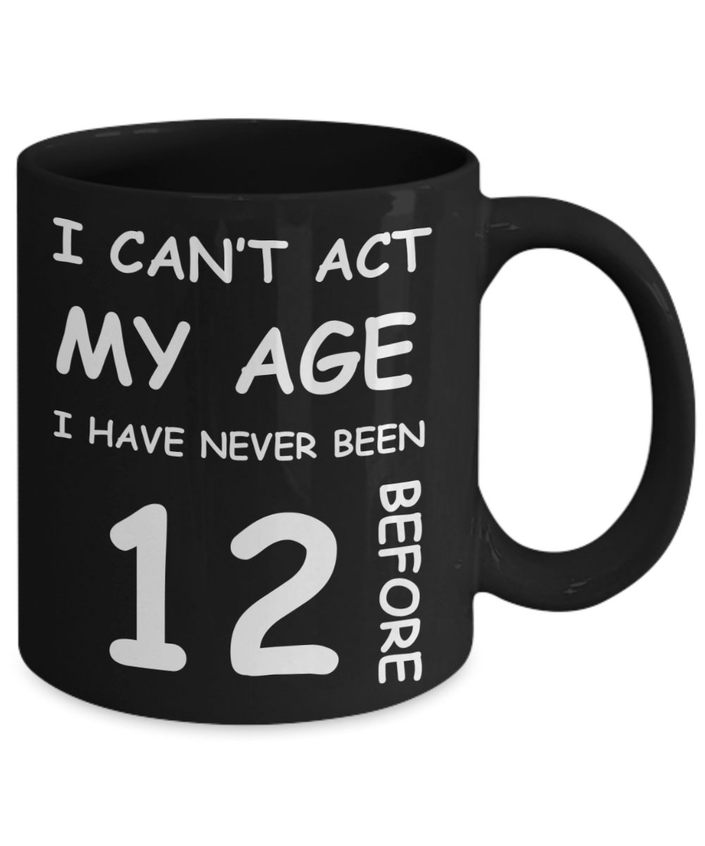 12th Birthday Gift for Women & Men - I can't act my Age, I have never been 12 Before - Black Porcelain Coffee 11 oz for Grandma, Mom, Sister, Best Friend, Women, Her - Born In 2008
