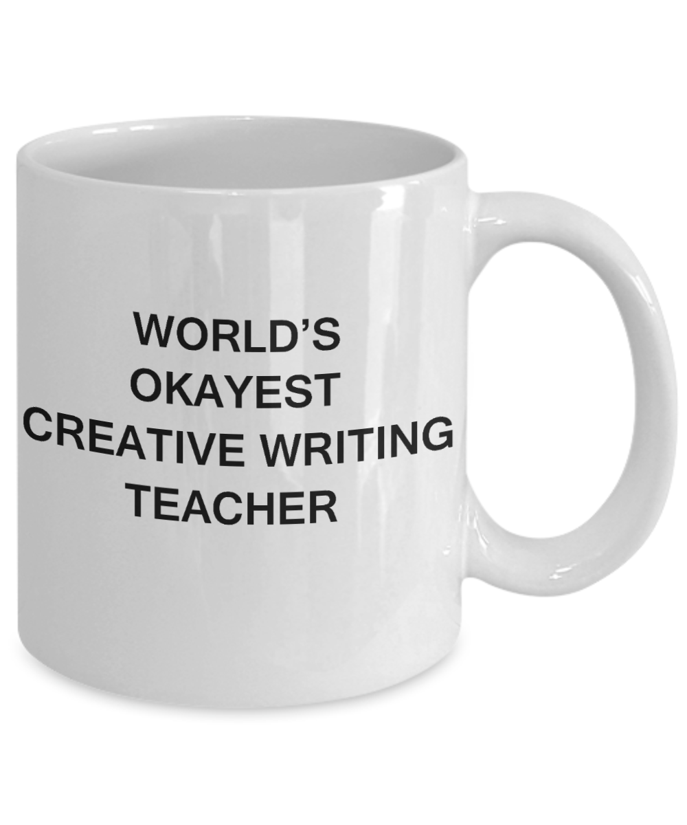 Gifts for cooperating teacher - World's Okayest Creative Writing Teacher - Porcelain White Funny Coffee Mug & Gifts for Teachers 11 OZ - Funny Gifts Ideas