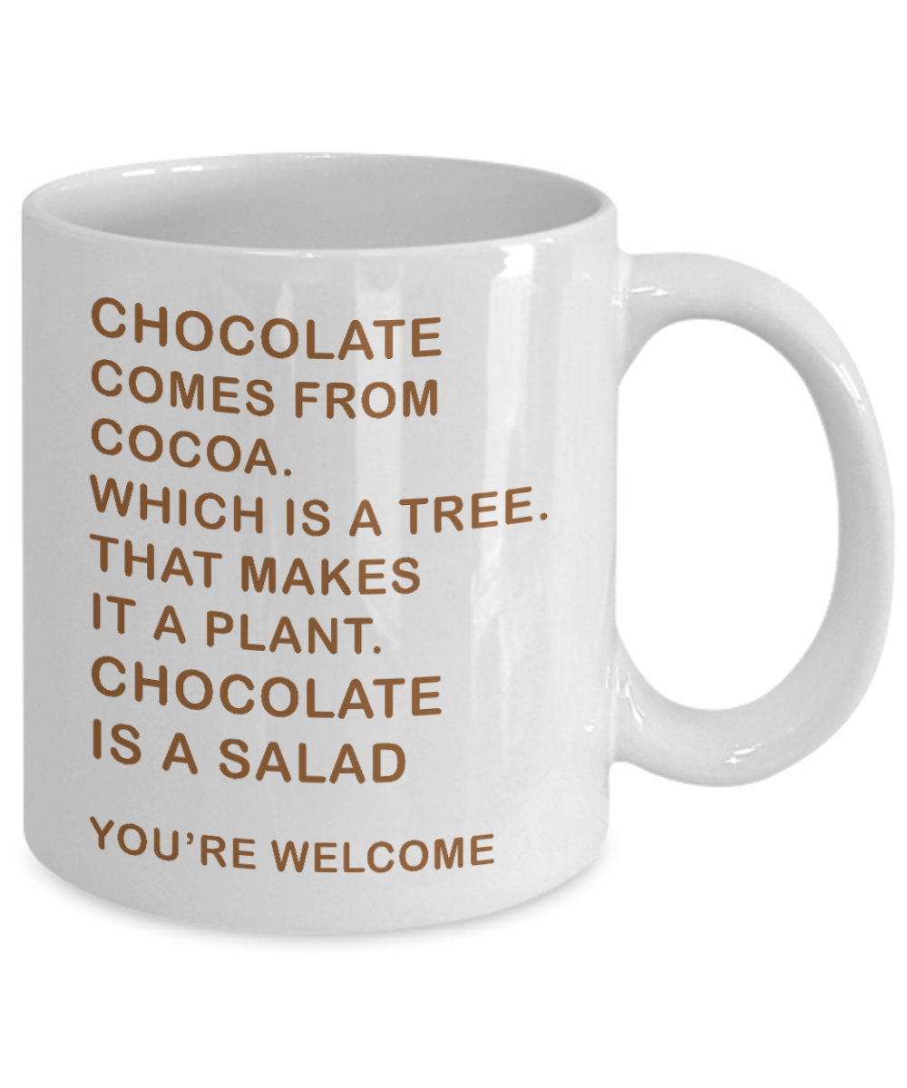 Chocolate Lover Coffee Mug,Chocolate Comes From Cocoa, Chocolate Is a Salad-White Porcelain Coffee Mug 11 oz