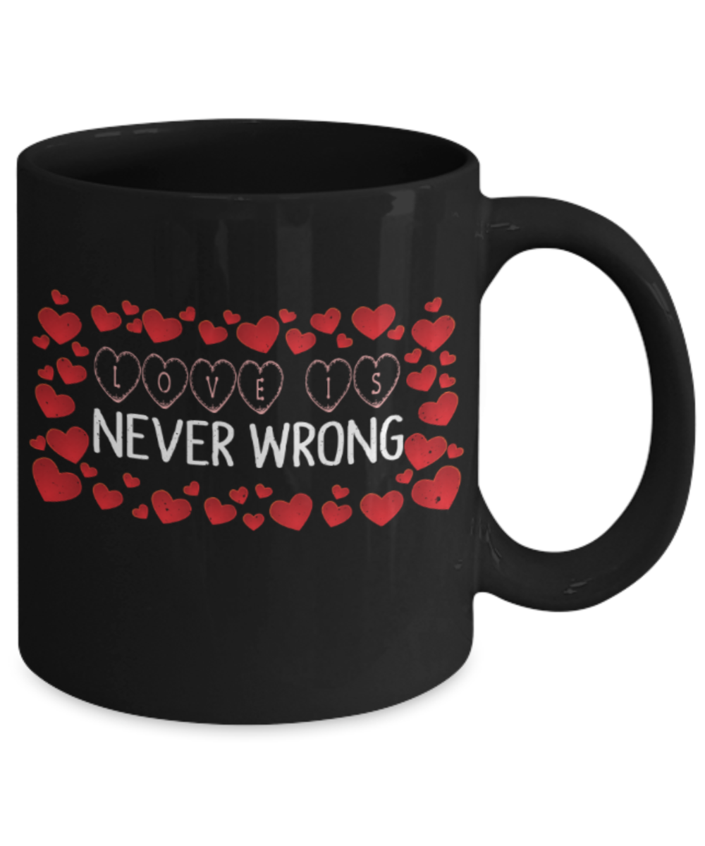 Love is never wrong - Funny Black Porcelain Coffee 11 oz