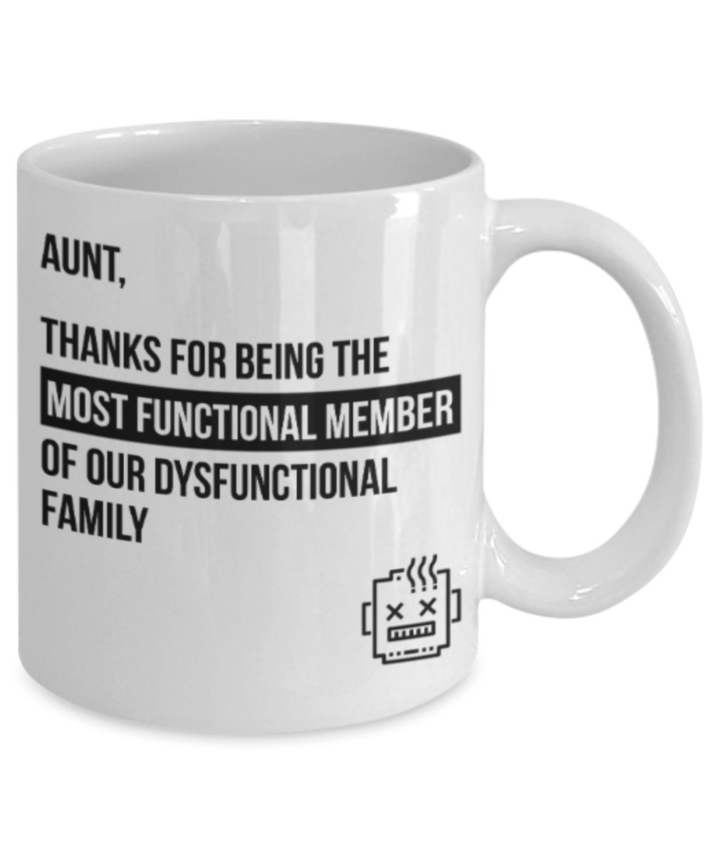 Aunt gift mugs, Aunt Thanks for being the most functional member of our dusfunctional family - Funny White Porcelain Coffee Mug Cute Ceramic Cup 11 oz
